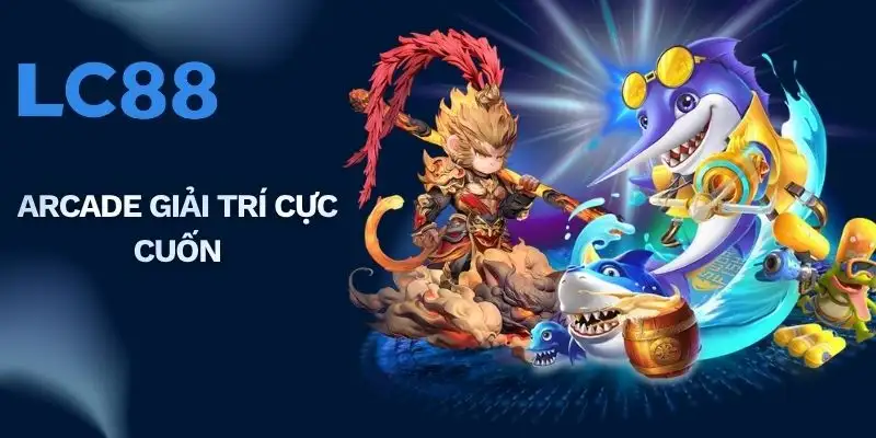Arcade giải trí cực cuốn