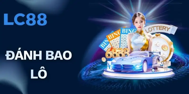 Đánh Bao Lô - Cách Chơi Chi Tiết Cho Người Mới Bắt Đầu