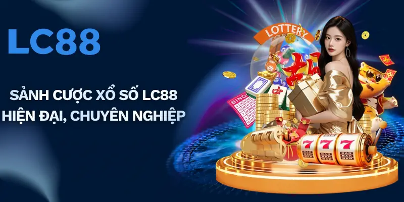Sảnh cược xổ số LC88 hiện đại, chuyên nghiệp